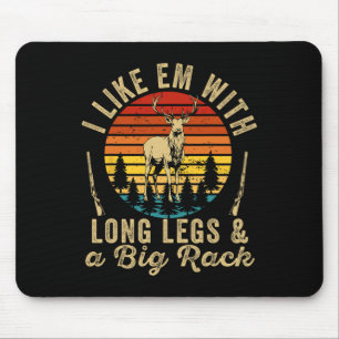 I Like Em With Long Legs And A Big Rack Deer Hunti Mouse Pad