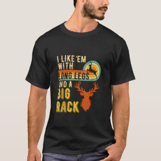 I Like Em With Long Legs and a Big Rack funny retr T-Shirt