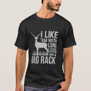 I Like Em With Long Legs And Big Rack Deer Hunting T-Shirt