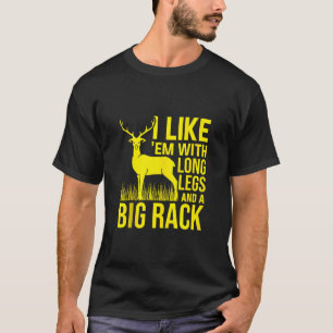 I Like Em With Long Legs And Big Rack Deer Hunting T-Shirt