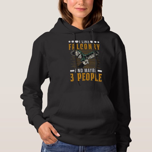 I Like Falconry And Maybe 3 People Falcon Hoodie (Front)