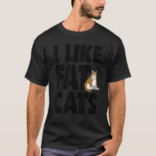 I Like Fat Cat Shirt Funny Fat Cat Tees Women Cat