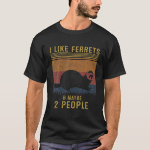 I Like Ferrets T-Shirt