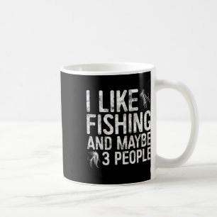 I Like Fishing And Maybe 3 People Fisherman Shirt Coffee Mug
