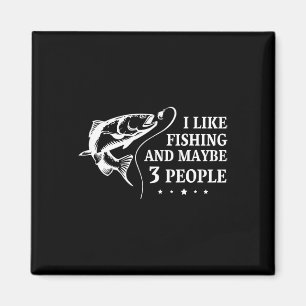I Like Fishing And Maybe 3 People Funny Fishing Lo Magnet