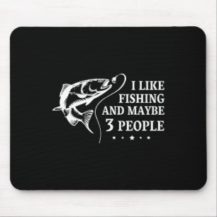 I Like Fishing And Maybe 3 People Funny Fishing Lo Mouse Pad