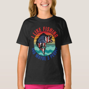 I LIKE FISHING AND MAYBE 3 PEOPLE T-Shirt