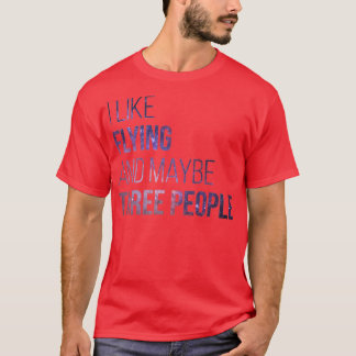 I Like Flying And Maybe Three People (2) T-Shirt