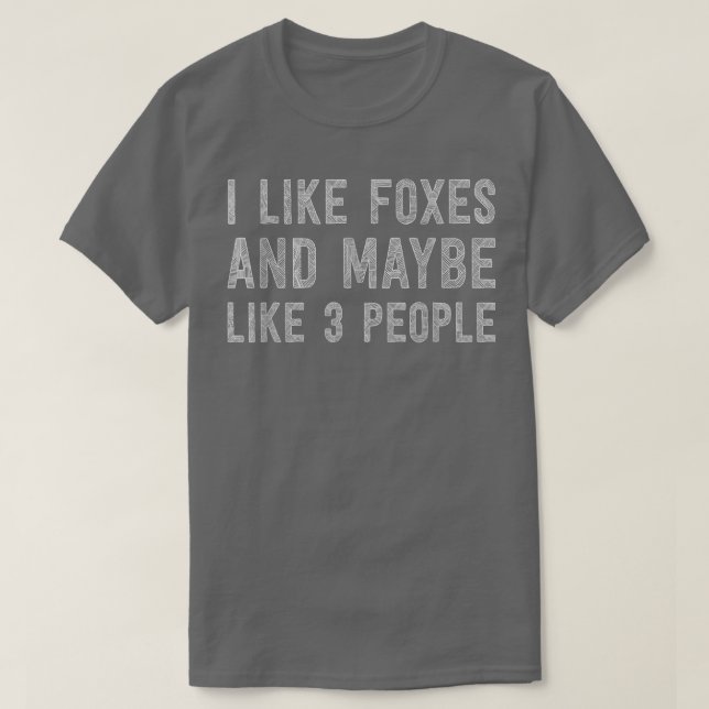 I Like Foes and Maybe 3 People  T-Shirt (Design Front)