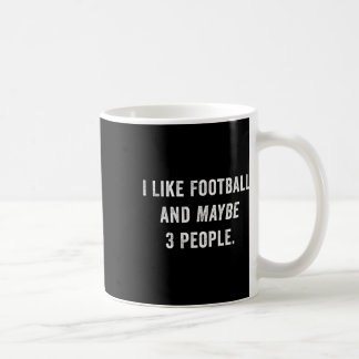 I Like Footll And Maybe 3 People Funny Footll Game Coffee Mug