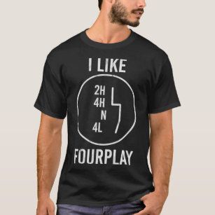 I Like FourPlay 44 4WD Awesome Offroading  T-Shirt