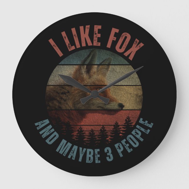 I LIKE FOX AND MAYBE 3 PEOPLE LARGE CLOCK (Front)