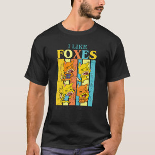 I Like Foxes And Maybe 3 People Animal 1 T-Shirt