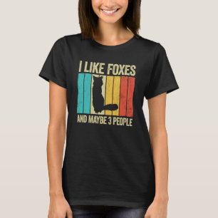 I Like Foxes And Maybe 3 People Wild Animal Fox T-Shirt