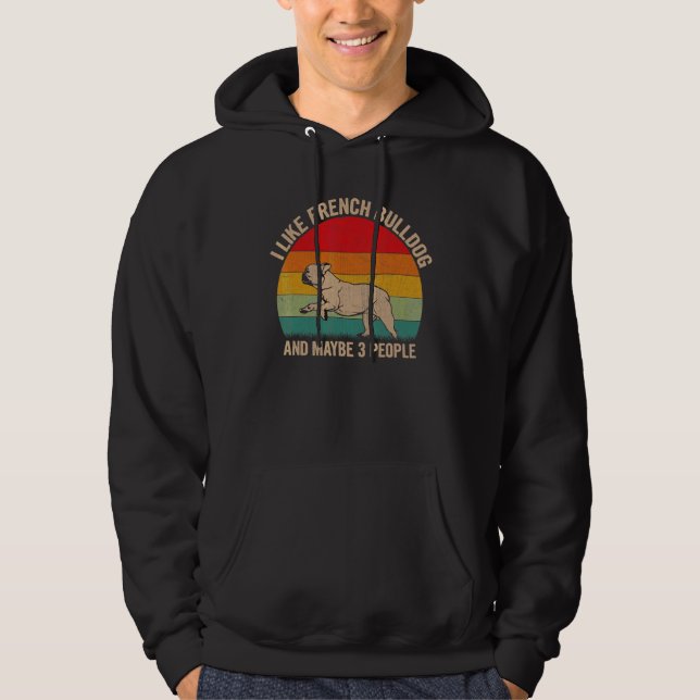 I Like French Bulldog And Maybe 3 People Dog Graph Hoodie (Front)