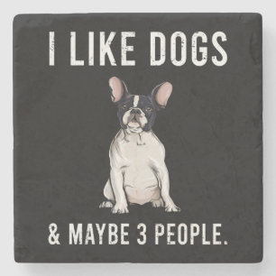 I Like French Bulldog Dogs And Maybe 3 People Pull Stone Coaster