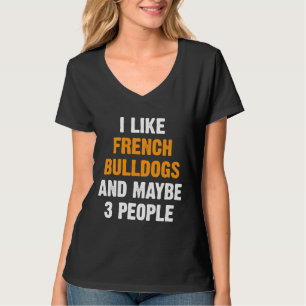 I Like French Bulldogs Frenchie Owner T-Shirt