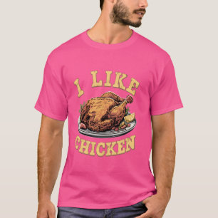 I Like Fried Chicken Funny Simple Chicken Lover Me T-Shirt