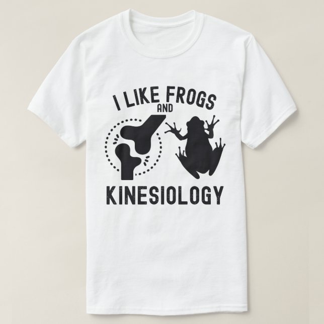 I Like Frogs and Kinesiology T-Shirt (Design Front)