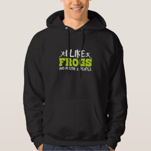 I Like Frogs And Maybe 2 People Hoodie