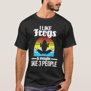 I Like Frogs And Maybe 3 People - Amphibian Frog O T-Shirt