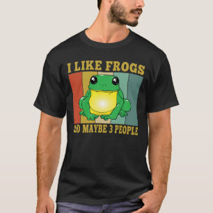 I Like Frogs Maybe 3 People Funny Frog Lover T-Shirt