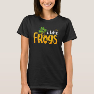 I Like Frogs  Saying Frog Amphibian Green Frog T-Shirt