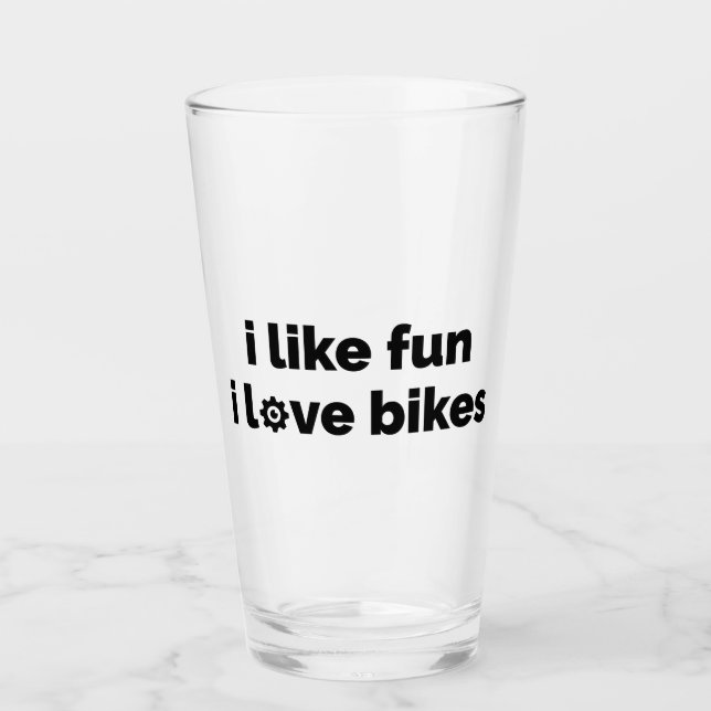 I Like Fun I Love Bikes Glass (Front)
