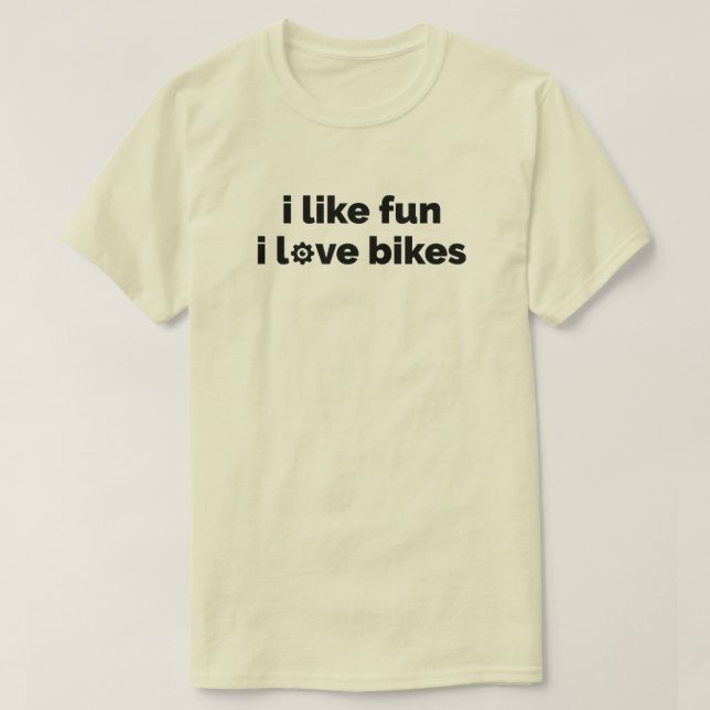 I Like Fun I Love Bikes T-Shirt (Design Front)