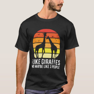 I Like Giraffes And Maybe Like 3 People Giraffes T-Shirt