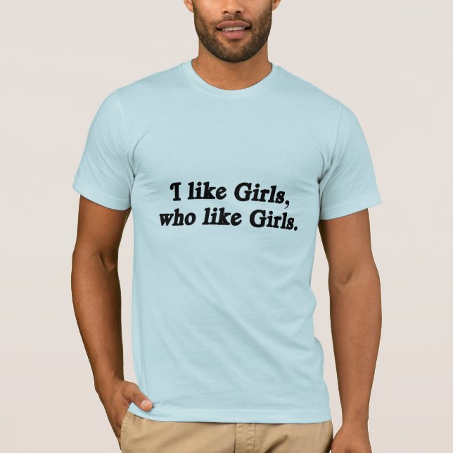 I like girls who like girls T-Shirt (Front)