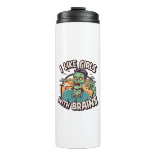 I Like Girls with Brains Thermal Tumbler