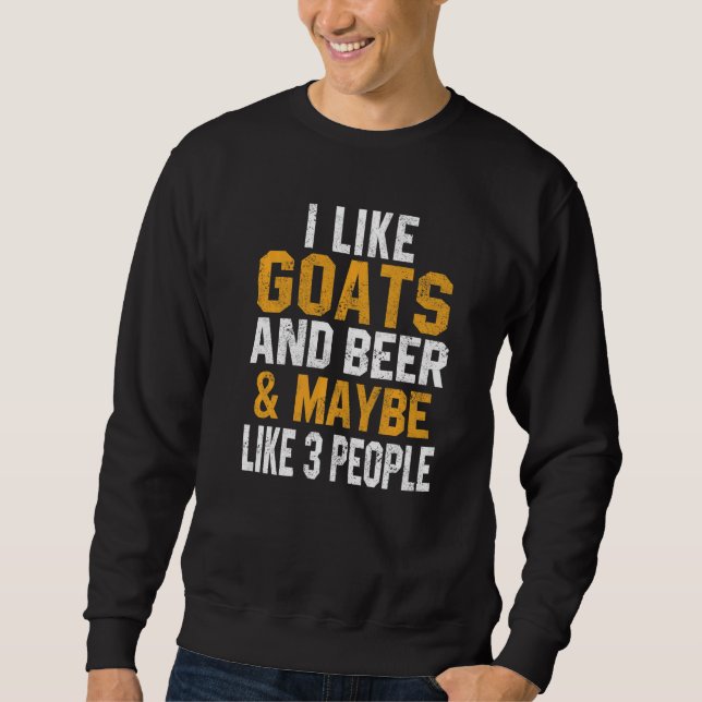I Like Goats And Beer Farmer Goat  Women Men Sweatshirt (Front)
