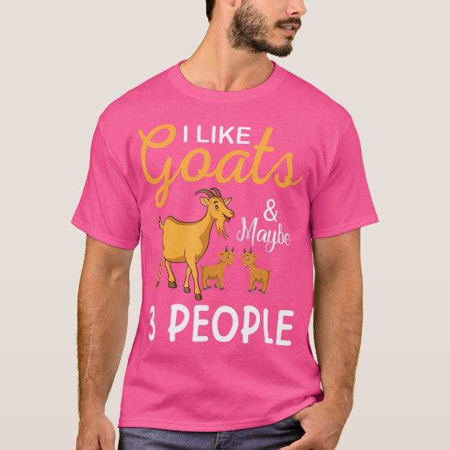 I Like Goats And Maybe 3 People Goat Goat Farmer T-Shirt (Front)