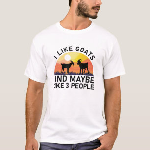 I Like Goats And Maybe Like 3 People T-Shirt