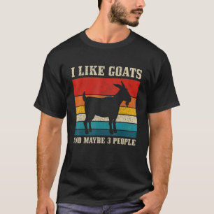 I Like Goats & Maybe 3 People   Vintage Farming Fa T-Shirt