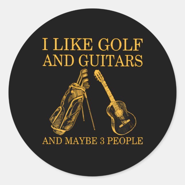 I Like Golf And Guitars And Maybe 3 People Classic Round Sticker (Front)