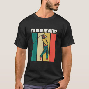 I Like Golf And Maybe 3 People Golf Player 2 T-Shirt