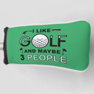 I Like Golf And Maybe 3 People Head Cover