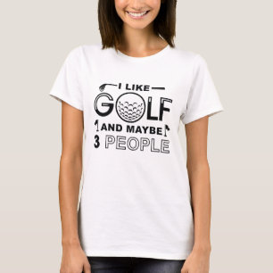 I Like Golf And Maybe 3 People T-Shirt