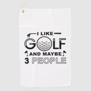 I Like Golf And Maybe 3 People Towel