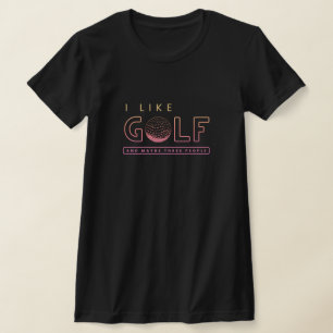 i like golf and maybe three people multicolor T-Shirt