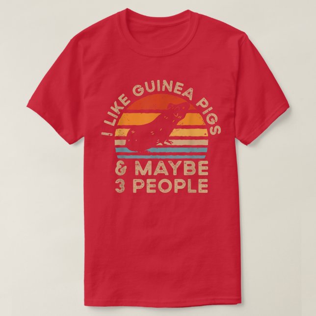 I Like Guinea Pigs And Maybe 3 People2899  T-Shirt (Design Front)
