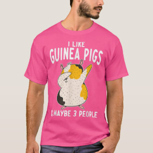 I like Guinea Pigs and maybe 3 People Cute Guinea T-Shirt