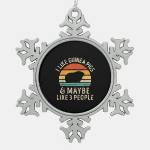 I Like Guinea Pigs And Maybe 3 People Funny Snowflake Pewter Christmas Ornament
