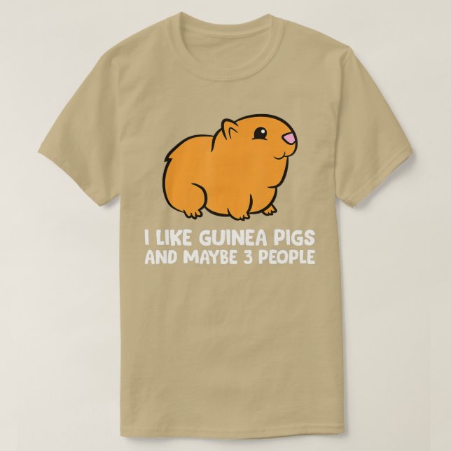 I Like Guinea Pigs And Maybe 3 People  T-Shirt (Design Front)