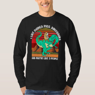 I Like Guinea Pigs Dinosaurs And Maybe 3 People Gu T-Shirt