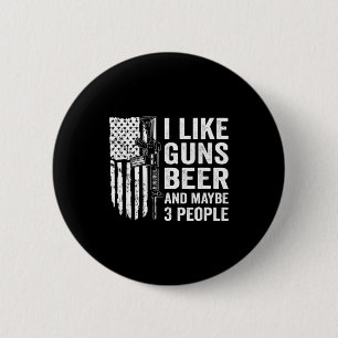 I Like Guns Beer Maybe 3 People Funny Drinking 6 Cm Round Badge