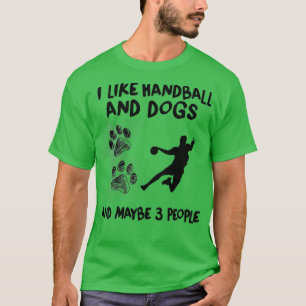 I Like Handball And Dogs Handball Quote Funny Hand T-Shirt