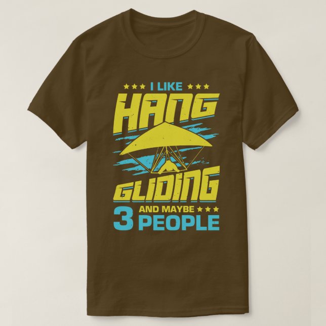 I Like Hang Gliding And Maybe 3 People  T-Shirt (Design Front)